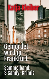 Gemordet wird in Frankfurt - Katja Kleiber