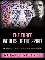 The three worlds of the spirit (Translated) - Rudolf Steiner