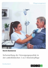 Sicherstellung der Versorgungsqualität in der außerklinischen 1-zu-1-Intensivpflege - Kevin Damerow