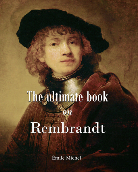 ultimate book on Rembrandt -  Michel Emile Michel