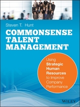 Common Sense Talent Management -  Steven T. Hunt