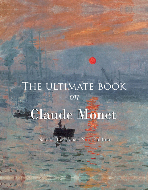 ultimate book on Claude Monet -  Brodskaia Natalia Brodskaia,  Kalitina Nina Kalitina
