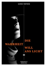 Die Wahrheit will ans Licht - Ulrike Parthen