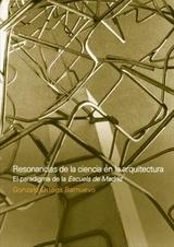 Resonancias de la ciencia en la arquitectura - Gonzalo Ortega - Barnuevo