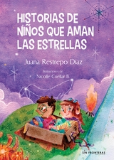 Historias de niños que aman las estrellas - Juana Restrepo Diaz