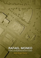 Rafael Moneo, el arte y la arquitectura de los museos - José Ángel Ferrer