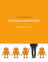 Grundlagen des Digitalen Marketing - Barbara Schilling