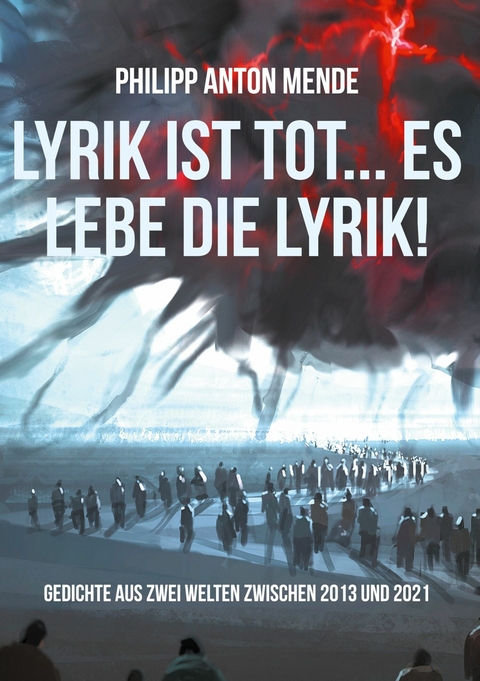 Lyrik ist tot... Es lebe die Lyrik! - Philipp Anton Mende