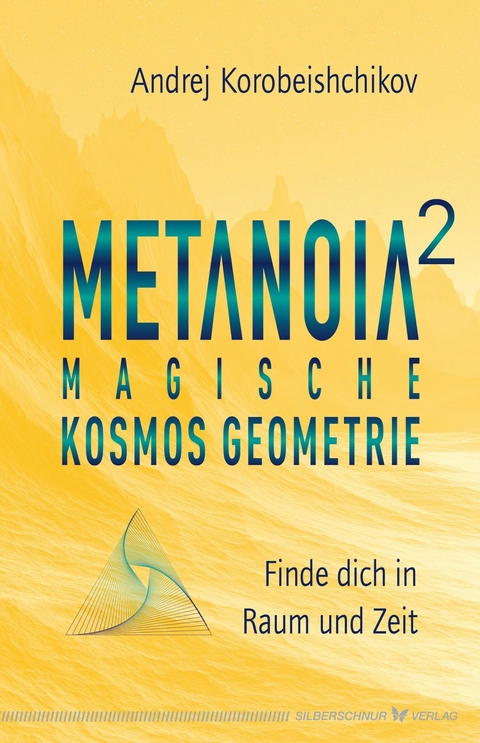 Metanoia 2 – Magische Kosmos Geometrie - Andrej Korobeishchikov