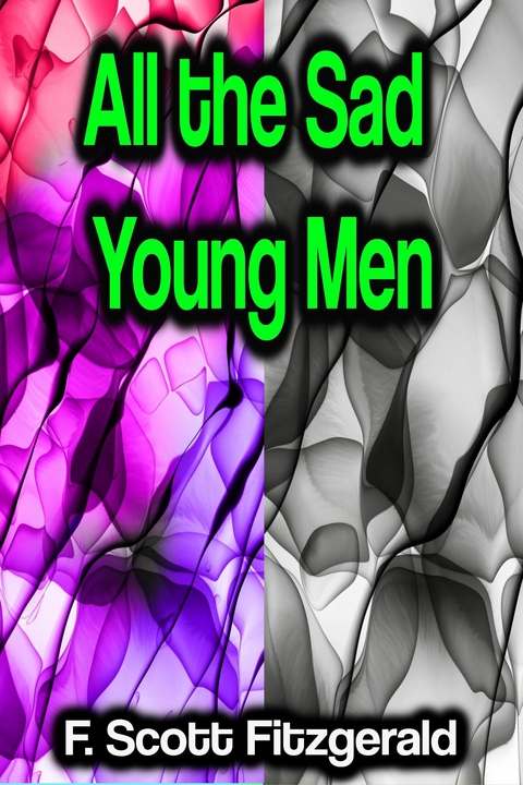 All the Sad Young Men - F. Scott Fitzgerald