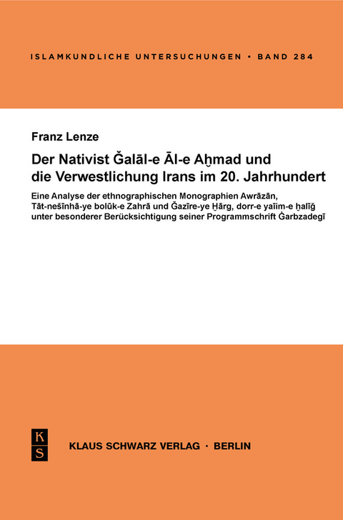 Der Nativist Galal-e Al-e Ahmad und die Verwestlichung Irans im 20. Jahrhundert -  Franz Lenze