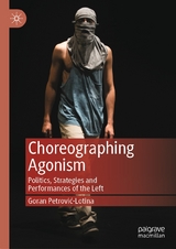 Choreographing Agonism - Goran Petrović-Lotina