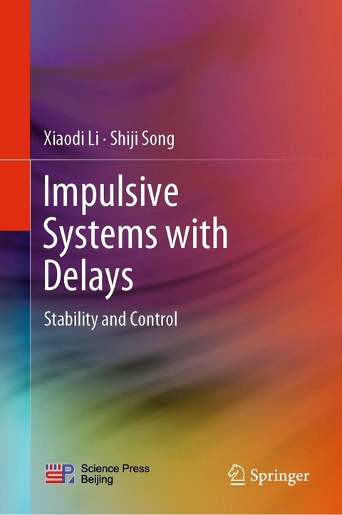 Impulsive Systems with Delays -  Xiaodi Li,  Shiji Song