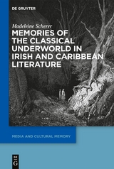 Memories of the Classical Underworld in Irish and Caribbean Literature - Madeleine Scherer