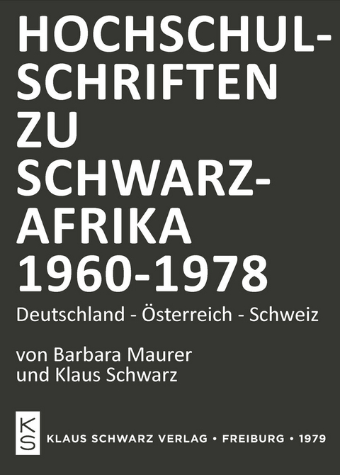 Hochschulschriften zu Schwarzafrika 1960-1978 -  Barbara Maurer,  Klaus Schwarz