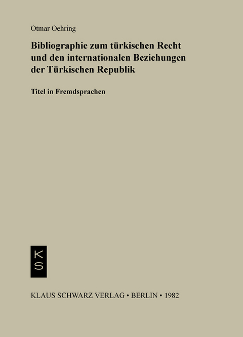 Bibliographie zum Recht und den internationalen Beziehungen der türkischen Republik -  Otmar Oehring