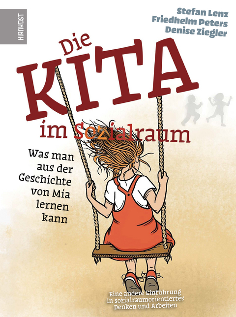 Die Kita im Sozialraum - Stefan Lenz, Friedhelm Peters, Denise Ziegler