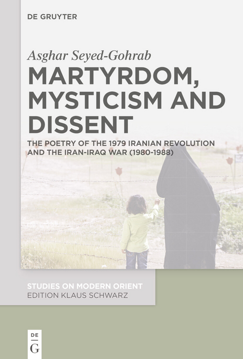 Martyrdom, Mysticism and Dissent -  Asghar Seyed-Gohrab
