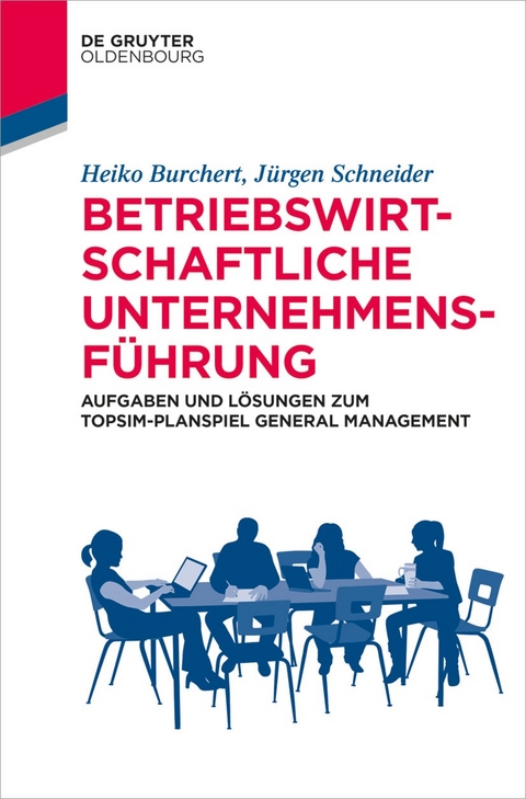 Betriebswirtschaftliche Unternehmensführung - Heiko Burchert, Jürgen Schneider