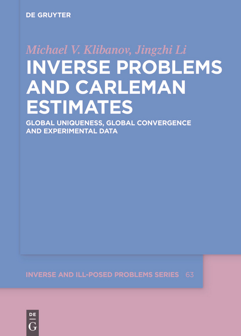 Inverse Problems and Carleman Estimates -  Michael V. Klibanov,  Jingzhi Li