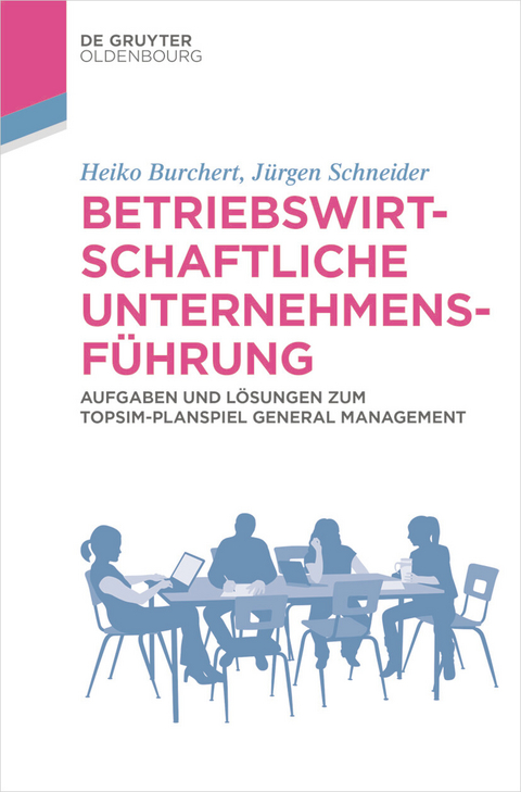 Betriebswirtschaftliche Unternehmensführung -  Heiko Burchert,  Jürgen Schneider