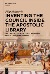 Inventing the Council inside the Apostolic Library -  Filip Malesevic