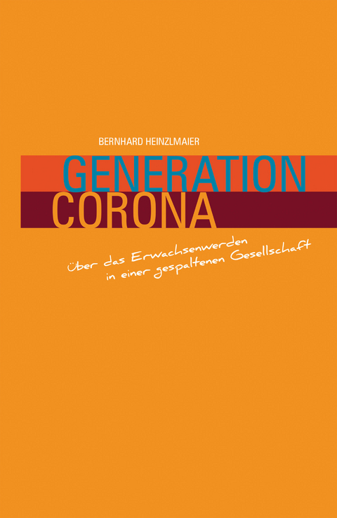 Generation Corona - Bernhard Heinzmaier