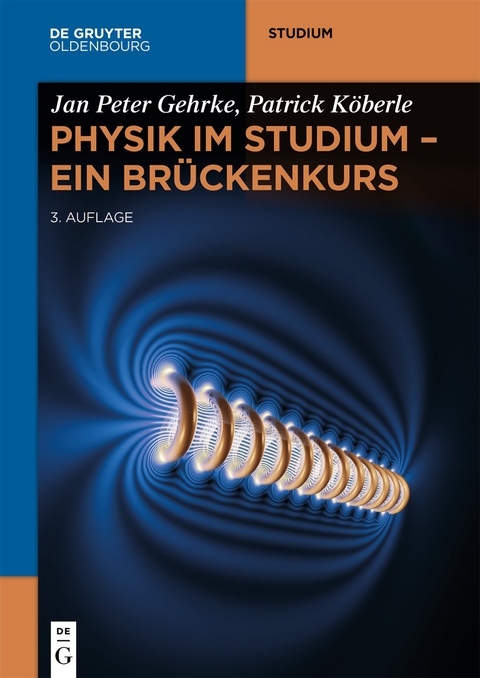 Physik im Studium - Ein Brückenkurs -  Jan Peter Gehrke,  Patrick Köberle