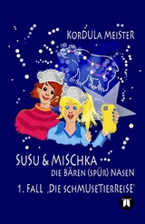 Susu & Mischka - Die Bären(spür)Nasen -  Kordula Meister