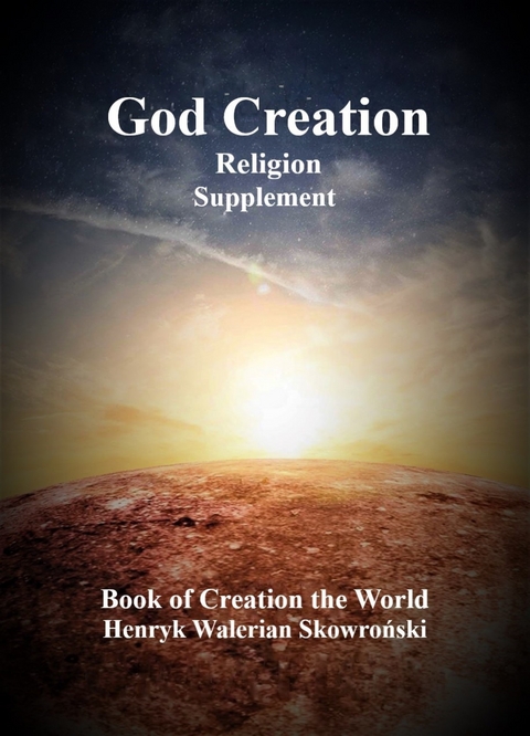 God Creation Supplement - Henryk Walerian Skowronski
