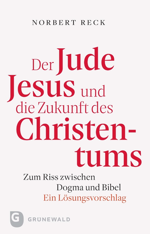 Der Jude Jesus und die Zukunft des Christentums - Nobert Reck