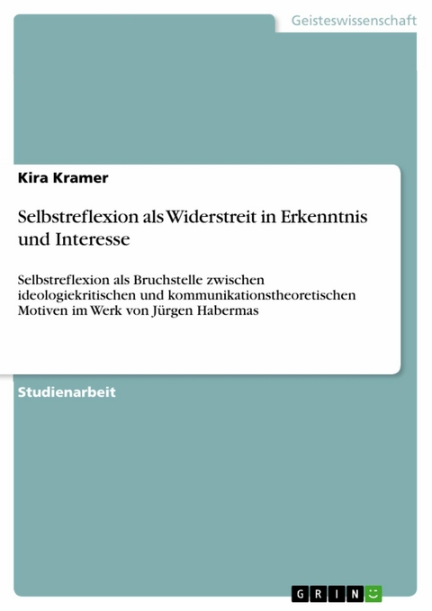 Selbstreflexion als Widerstreit in Erkenntnis und Interesse - Kira Kramer