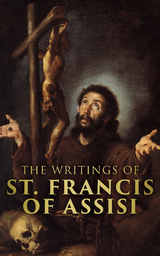 The Writings of Saint Francis of Assisi - St. Francis of Assisi