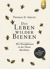 Das Leben wilder Bienen - Thomas D. Seeley