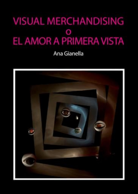 Visual Merchandising o el amor a primera vista - Ana Gianella