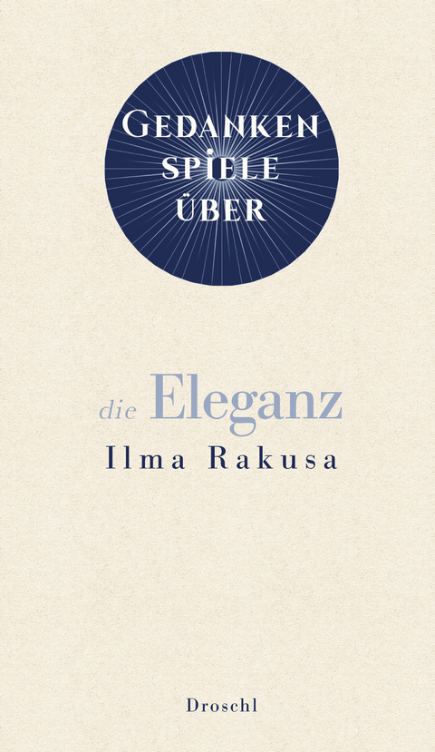 Gedankenspiele über die Eleganz - Ilma Rakusa