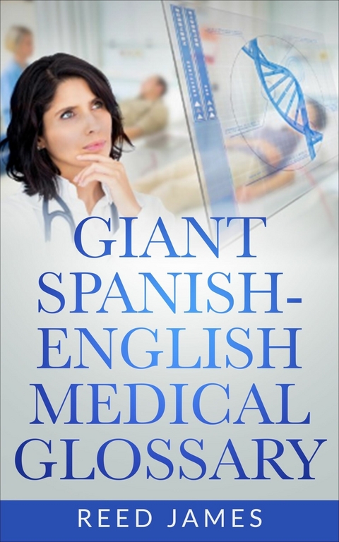 Giant Spanish-English Medical Glossary -  Reed James