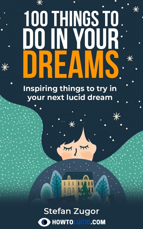 100 Things To Do In A Lucid Dream -  Stefan Zugor