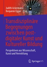 Transdisziplinäre Begegnungen zwischen postdigitaler Kunst und Kultureller Bildung - 