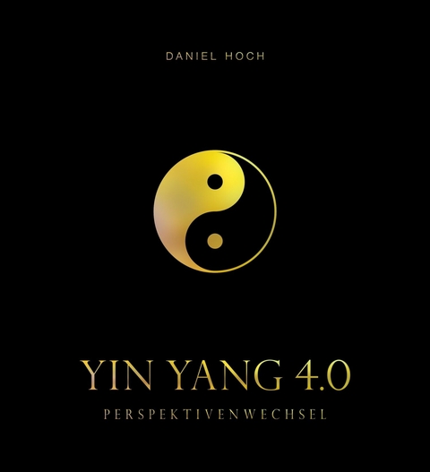 YIN YANG 4.0 - Perspektivenwechsel - Daniel Hoch