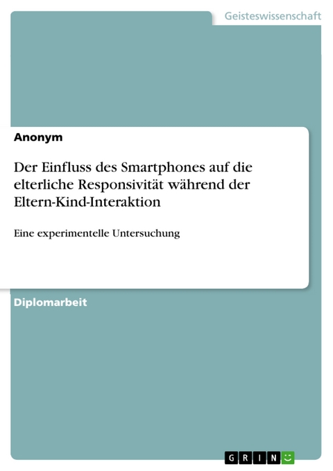 Der Einfluss des Smartphones auf die elterliche Responsivität während der Eltern-Kind-Interaktion