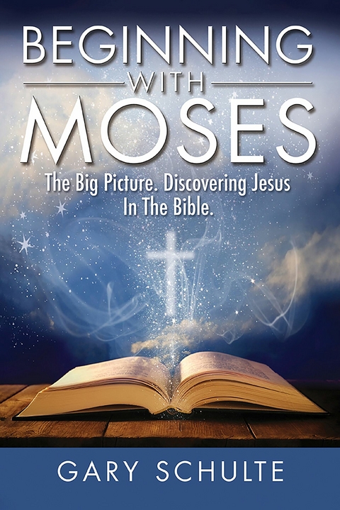 Beginning With Moses -  Gary Schulte