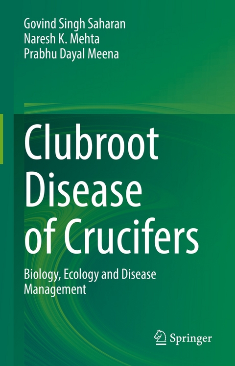 Clubroot Disease of Crucifers - Govind Singh Saharan, Naresh K. Mehta, Prabhu Dayal Meena