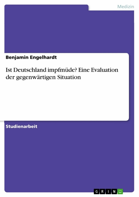 Ist Deutschland impfmüde? Eine Evaluation der gegenwärtigen Situation - Benjamin Engelhardt