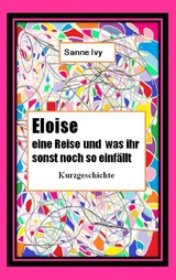 Eloise eine Reise und was Ihr sonst noch so einfällt - Sanne Ivy