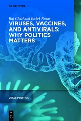 Viruses, Vaccines, and Antivirals: Why Politics Matters -  Raj Chari,  Isabel Rozas