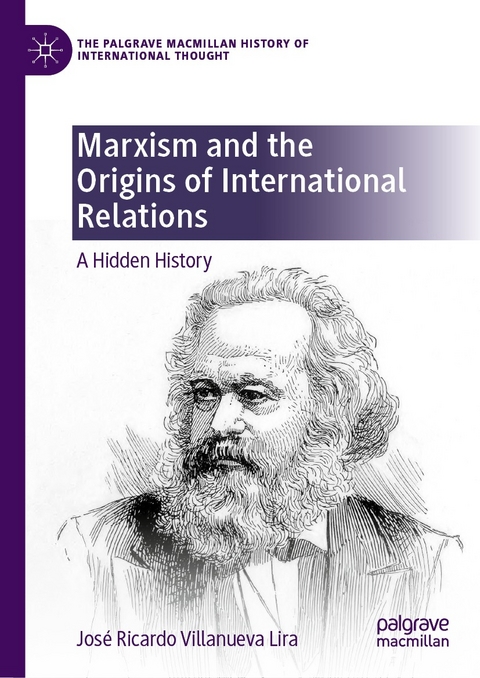Marxism and the Origins of International Relations -  José Ricardo Villanueva Lira
