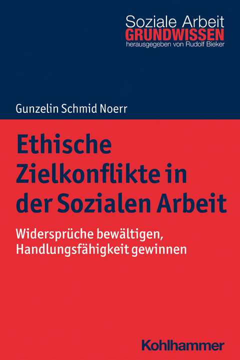 Ethische Zielkonflikte in der Sozialen Arbeit - Gunzelin Schmid Noerr
