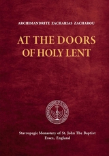 At the Doors of Holy Lent - Archimandrite Zacharias Zacharou