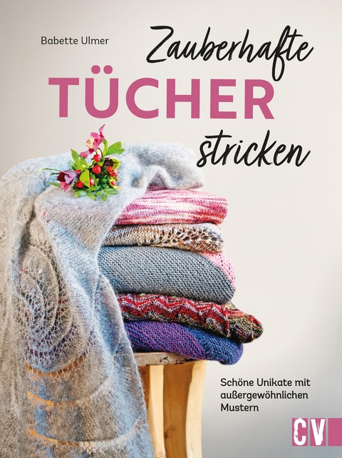 Zauberhafte Tücher stricken - Babette Ulmer
